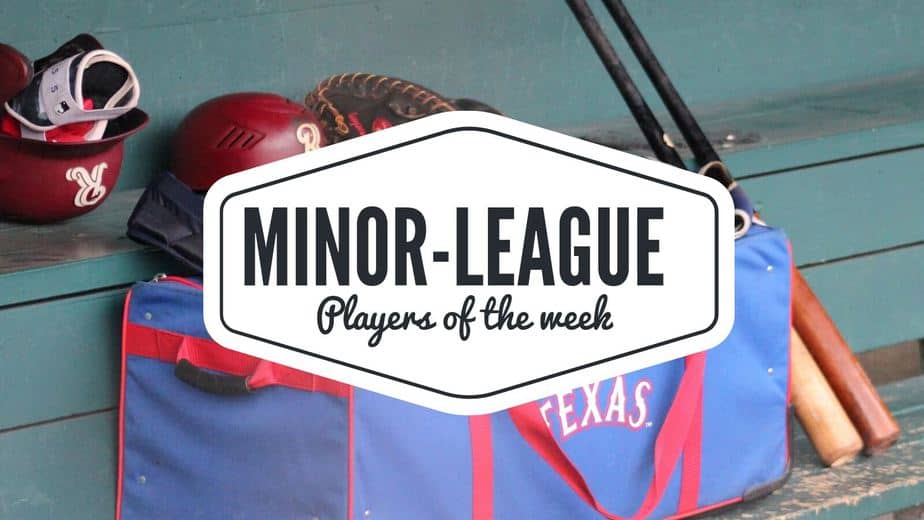 Texas Rangers Minor league players of the week May 17-23