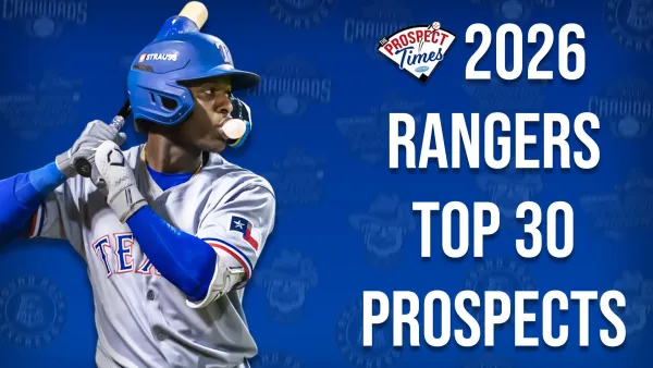 2026 Texas Rangers Top 30 Prospect Rankings